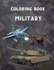 Military Coloring Book : For Kids 4-12, military & army forces, Tanks, Helicopters, Soldiers, Guns, Navy, Planes, Ships, Helicopters Fighter Jets, War ... Activity Book For Kids/ 100 pages/8,5x11 - Book