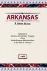 Arkansas : A Guide to the State - Book