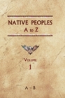Native Peoples A to Z (Volume One) : A Reference Guide to Native Peoples of the Western Hemisphere - Book