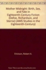 Mother Midnight : Birth, Sex, and Fate in Eighteenth-Century Fiction (Defoe, Richardson, and Sterne) - Book