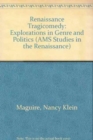 Renaissance Tragicomedy : Explorations in Genre and Politics - Book