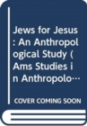 Jews for Jesus : An Anthropological Study - Book