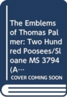 The Emblems of Thomas Palmer : Two Hundred Poosees, Sloane Ms 3794 - Book