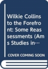 Wilkie Collins to the Forefront : Some Reassessments - Book