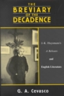 The Breviary of the Decadence : J.K. Huysmans's ""A Rebours"" and English Literature - Book