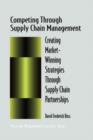 Competing Through Supply Chain Management : Creating Market-Winning Strategies Through Supply Chain Partnerships - Book