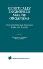 Genetically Engineered Marine Organisms : Environmental and Economic Risks and Benefits - Book