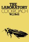 The Laboratory Cockroach : Experiments in cockroach anatomy, physiology and behavior - Book