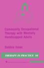 Community Occupational Therapy with Mentally Handicapped Adults - Book