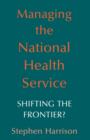 Managing the National Health Service : Shifting the frontier? - Book