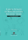 Larval Stages of Northeastern Atlantic Crabs : An illustrated key - Book