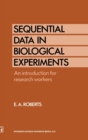 Sequential Data in Biological Experiments : An Introduction for Research Workers - Book