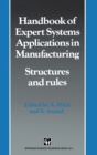 Handbook of Expert Systems Applications in Manufacturing : Structures and Rules - Book