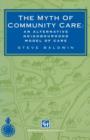 The Myth of Community Care : An alternative neighbourhood model of care - Book