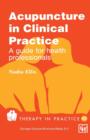 Acupuncture in Clinical Practice : A guide for health professionals - Book