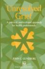 Unresolved Grief : A practical, multicultural approach for health professionals - Book