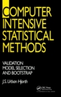Computer Intensive Statistical Methods : Validation, Model Selection, and Bootstrap - Book