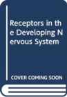 Receptors in the Developing Nervous System : v. 1 & 2 - Book