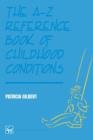 The A-Z Reference Book of Childhood Conditions - Book