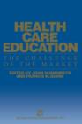 Health Care Education : The Challenge of the Market - Book