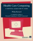 Health Care Computing : A Survival guide for PC users - Book
