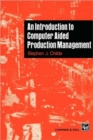 An Introduction to Computer Aided Production Management - Book