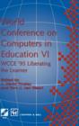 World Conference on Computers in Education VI : WCCE '95 Liberating the Learner, Proceedings of the sixth IFIP World Conference on Computers in Education, 1995 - Book