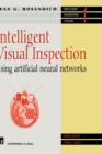 Intelligent Visual Inspection : Using artificial neural networks - Book