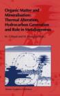 Organic Matter and Mineralisation: Thermal Alteration, Hydrocarbon Generation and Role in Metallogenesis - Book