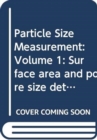 Particle Size Measurement : Volume 1: Surface area and pore size determination, Volume 2: Powder sampling and particle size measurement - Book