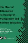 The Place of Information Technology in Management and Business Education : TC3 WG3.4 International Conference on the Place of Information Technology in Management and Business Education 8-12th July 19 - Book
