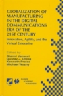 Globalization of Manufacturing in the Digital Communications Era of the 21st Century : Innovation, Agility, and the Virtual Enterprise - Book