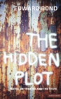The Hidden Plot : Notes on Theatre and the State - Book