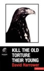 Kill The Old, Torture Their Young - Book