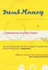 Dumb Money : Adventures of a Day Trader - Book
