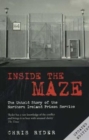Inside the Maze : The Untold Story of the Northern Ireland Prison Service - Book