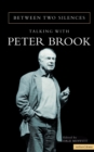 Between Two Silences : Talking with Peter Brook - Book