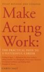 Make Acting Work : The Practical Path to a Successful Career - Book