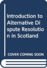 Introduction to Alternative Dispute Resolution in Scotland - Book