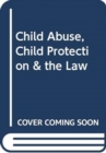 Child Abuse, Child Protection & the Law - Book