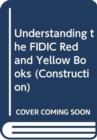 Understanding the FIDIC Red and Yellow Books - Book