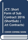 JCT: Short Form of Sub Contract 2016 (ShortSub) - Book