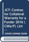 JCT: Contractor Collateral Warranty for a Funder 2016 (CWa/F) - Book