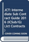 JCT: Intermediate Sub Contract Guide 2016 (ICSub/G) - Book