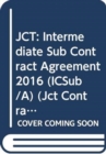 JCT: Intermediate Sub Contract Agreement 2016 (ICSub/A) - Book