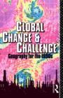 Global Change and Challenge : Geography for the 1990s - Book