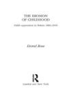 The Erosion of Childhood : Childhood in Britain 1860-1918 - Book