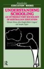 Understanding Schooling : An Introductory Sociology of Australian Education - Book