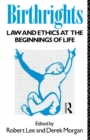 Birthrights : Law and Ethics at the Beginnings of Life - Book