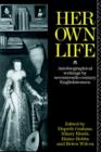 Her Own Life : Autobiographical Writings by Seventeenth-Century Englishwomen - Book